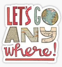 Let's go anywhere! Sticker