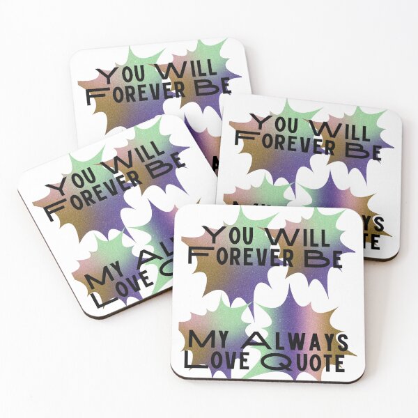 Item preview, You Will Forever Be My Always Love Quote designed and sold by Ivy-si.