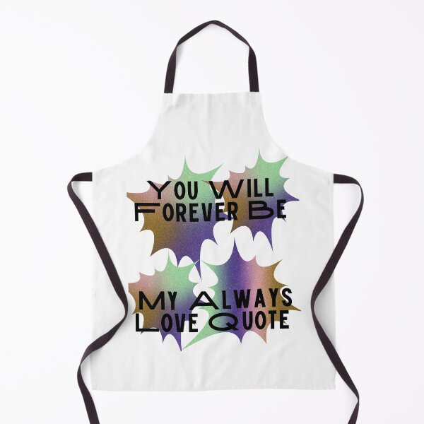 Item preview, You Will Forever Be My Always Love Quote designed and sold by Ivy-si.
