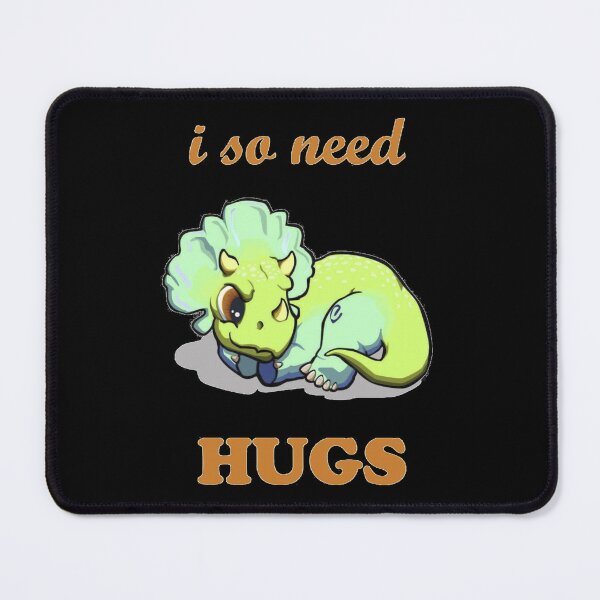 Item preview, I so need hugs designed and sold by Diesel Drinking Dinosaurs.
