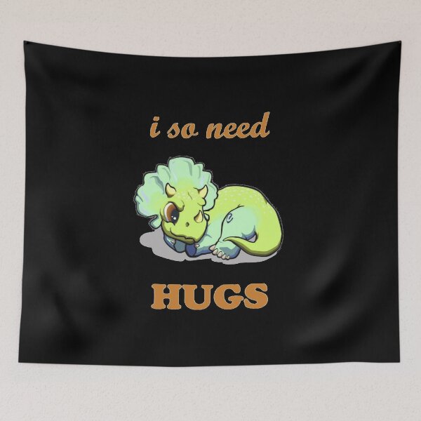 Item preview, I so need hugs designed and sold by Diesel Drinking Dinosaurs.