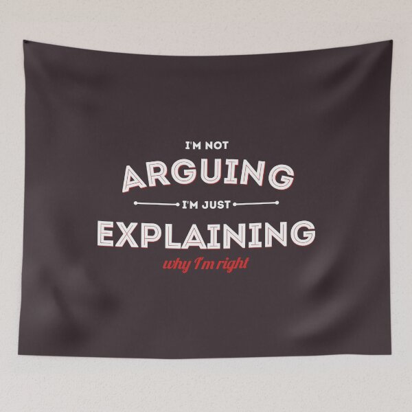 Item preview, I'm Not Arguing, I'm Just Explaining Why I'm Right designed and sold by Articulate.