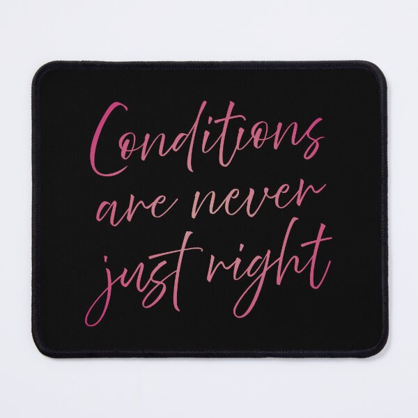 Item preview, Conditions are never just right v.5 designed and sold by x1brett.