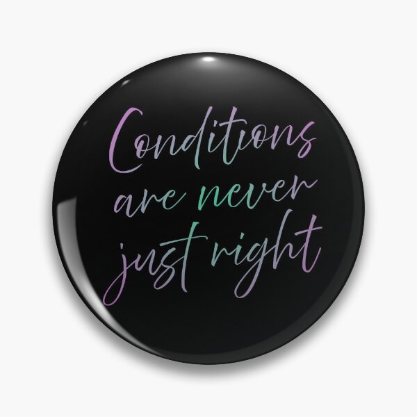 Item preview, Conditions are never just right v.8 designed and sold by x1brett.