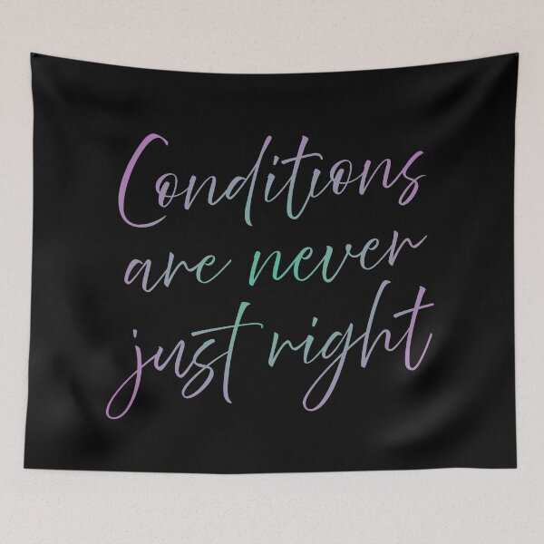Item preview, Conditions are never just right v.8 designed and sold by x1brett.