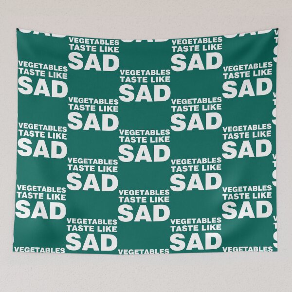 Item preview, Vegetables Taste Like Sad   designed and sold by OlivWarn7.