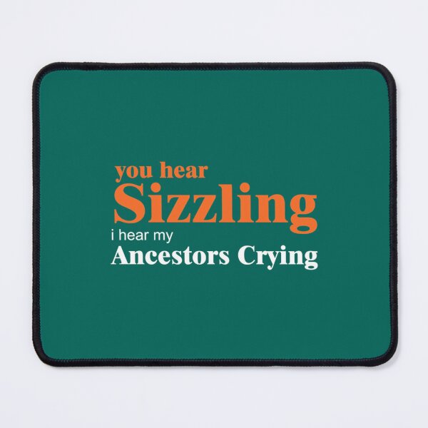 Item preview, You hear Sizzling, I hear my Ancestors crying_quotUncle Roger designed and sold by OlivWarn7.