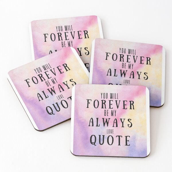 Item preview,  You Will Forever Be My Always Love Quote designed and sold by Ivy-si.