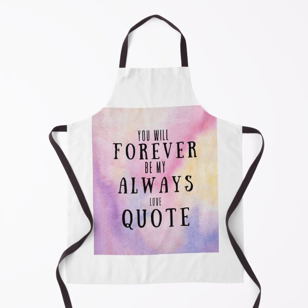 Item preview, You Will Forever Be My Always Love Quote designed and sold by Ivy-si.