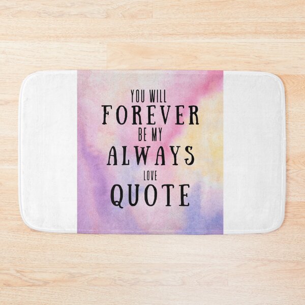 Item preview,  You Will Forever Be My Always Love Quote designed and sold by Ivy-si.