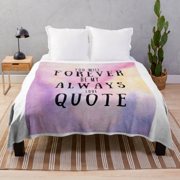 Item preview, You Will Forever Be My Always Love Quote designed and sold by Ivy-si.