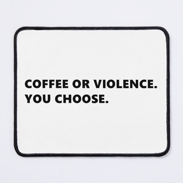 Item preview, COFFEE OR VIOLENCE. YOU CHOOSE. funny quote for coffee lovers. Lettering Digital Illustration designed and sold by AlmightyClaire.