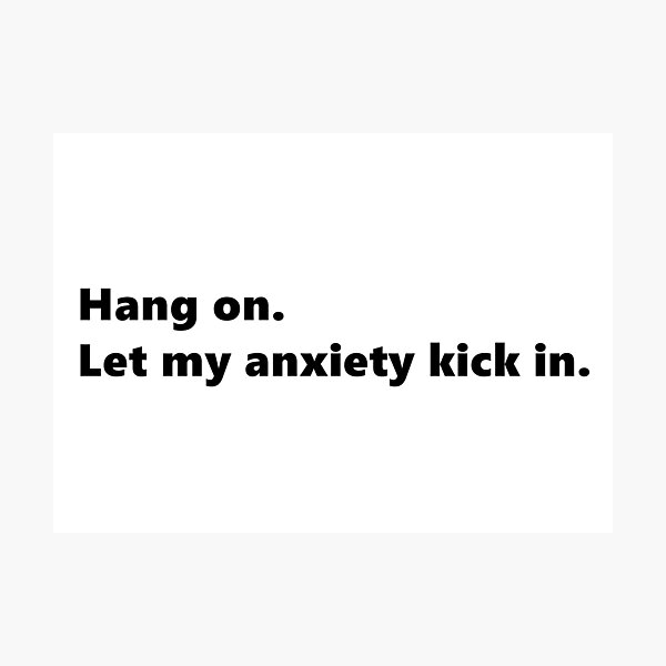 Item preview, Hang on. Let my anxiety kick in. funny quote for anxious people. Lettering Digital Illustration designed and sold by AlmightyClaire.