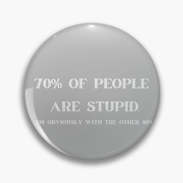 Item preview, 70% OF PEOPLE  ARE STUPID. I'M OBVIOUSLY WITH THE OTHER 40%. designed and sold by FASHION-LEAD.