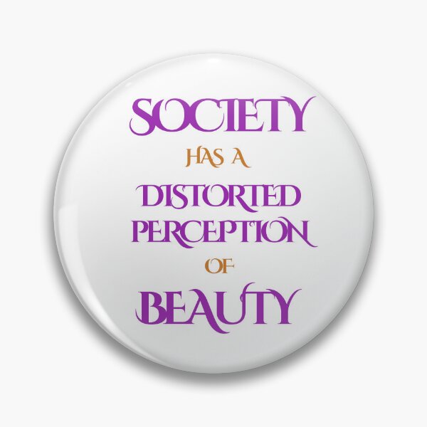 Artikelvorschau, SOCIETY HAS A DISTORTED PERCEPTION OF BEAUTY entworfen und verkauft von KatisDesign.