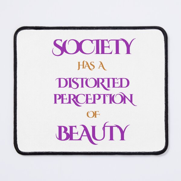 Artikelvorschau, SOCIETY HAS A DISTORTED PERCEPTION OF BEAUTY entworfen und verkauft von KatisDesign.