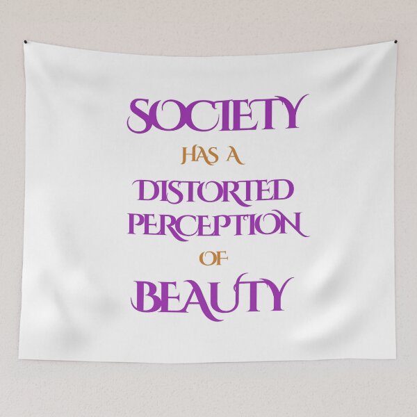 Artikelvorschau, SOCIETY HAS A DISTORTED PERCEPTION OF BEAUTY entworfen und verkauft von KatisDesign.
