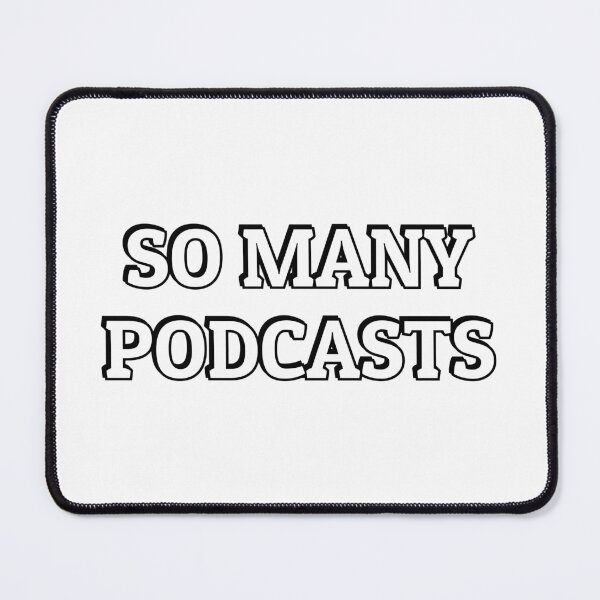 Item preview, So many podcasts - funny podcast designed and sold by Inspirationmotivation.