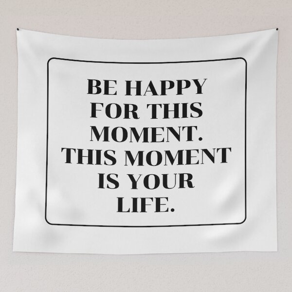 Item preview, Be happy for this moment - This moment is your life - happiness quotes designed and sold by Inspirationmotivation.