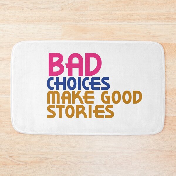 Item preview, Bad Choices make good stories designed and sold by kimart18.