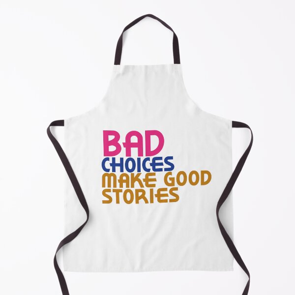 Item preview, Bad Choices make good stories designed and sold by kimart18.