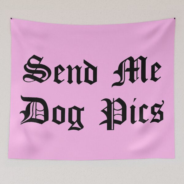 Item preview, Send Me Dog Pics designed and sold by hunneeyy.