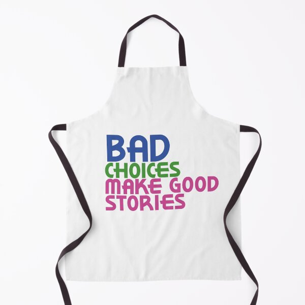 Item preview, Bad Choices make good stories designed and sold by kimart18.