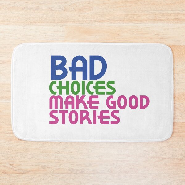Item preview, Bad Choices make good stories designed and sold by kimart18.