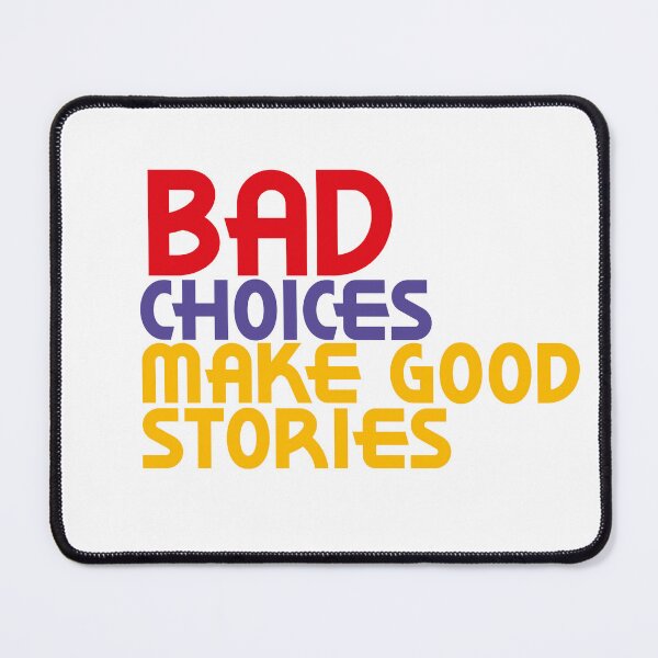 Item preview, Bad Choices make good stories designed and sold by kimart18.