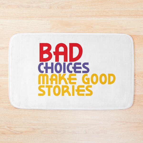 Item preview, Bad Choices make good stories designed and sold by kimart18.