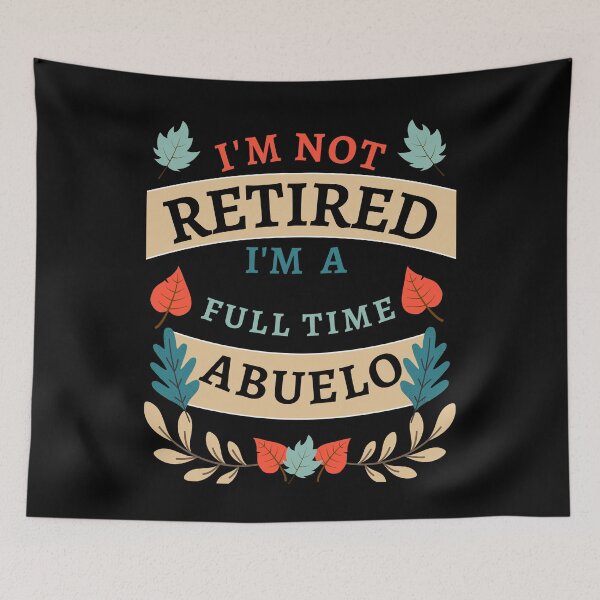 Item preview, Retired Abuelo 2022. Funny, perfect for Retiring Grandpas who love inspirational quotes. Give as a Retirement gift for your dad, grandfather husband or coworker who love their grandkids designed and sold by Saffire6.