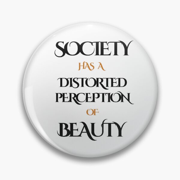 Artikelvorschau, SOCIETY HAS A DISTORTED PERCEPTION OF BEAUTY entworfen und verkauft von KatisDesign.