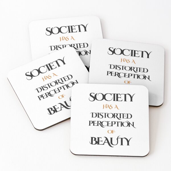 Item preview, SOCIETY HAS A DISTORTED PERCEPTION OF BEAUTY designed and sold by KatisDesign.