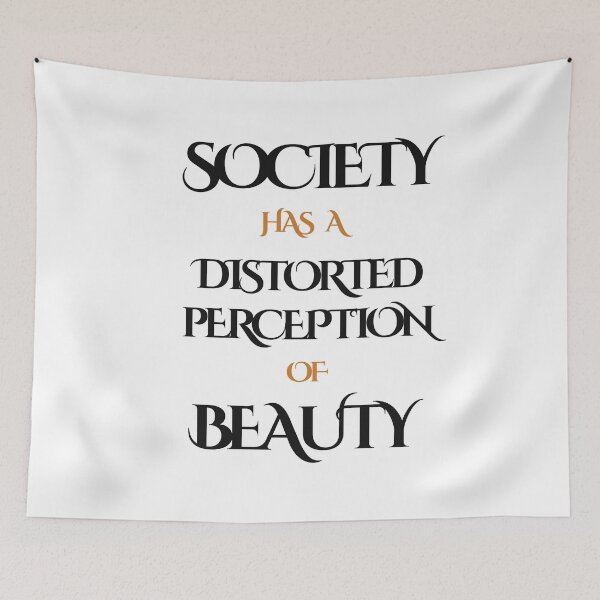 Artikelvorschau, SOCIETY HAS A DISTORTED PERCEPTION OF BEAUTY entworfen und verkauft von KatisDesign.