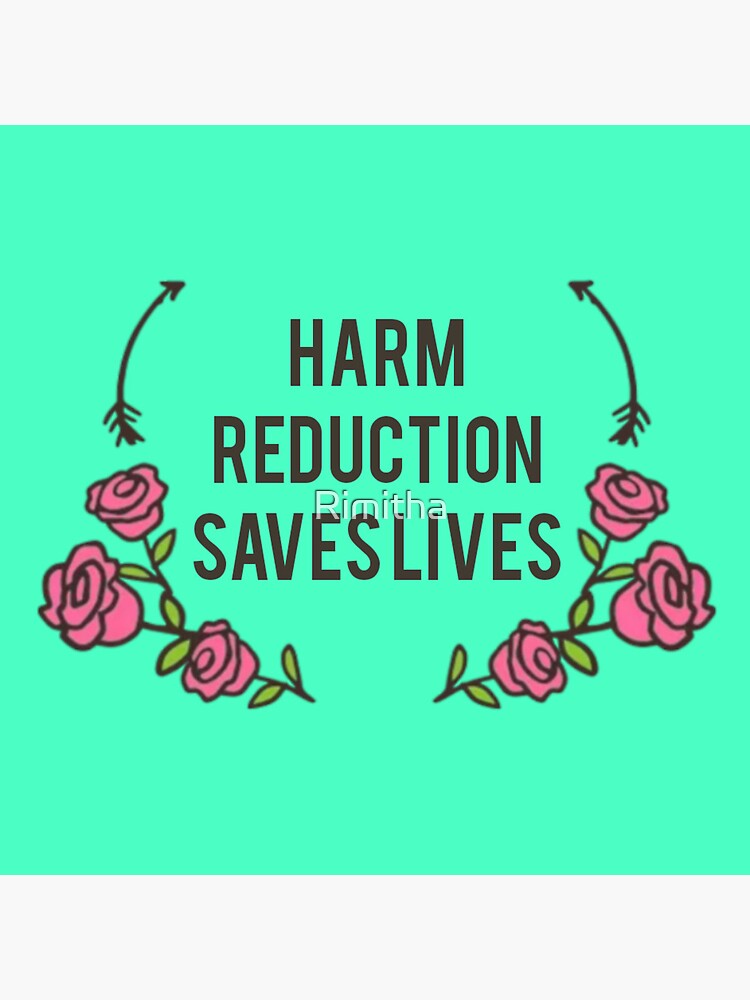 "Harm Reduction Saves Lives " Poster For Sale By Rimitha | Redbubble