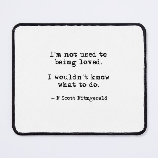 Item preview, I'm not used to being loved - Fitzgerald quote designed and sold by peggieprints.