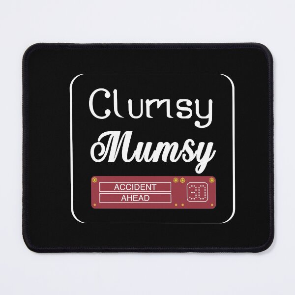 Item preview, Clumsy Mumsy meme designed and sold by mymemes71.