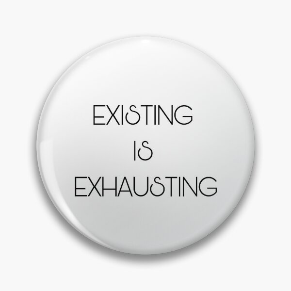 Item preview, Existing is exhausting  designed and sold by itstasim.