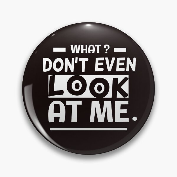 Item preview, Don't Even Look At Me funny designed and sold by Love is beautiful. .