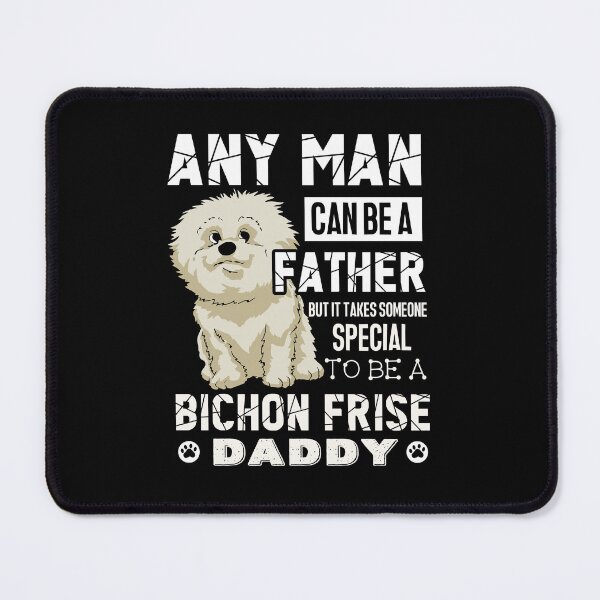 Item preview, It Takes Special Man To Be A Bichon Frise Daddy designed and sold by UnknownArtistt.