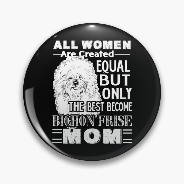 Item preview, Only The Best Become A Bichon Frise Mom designed and sold by UnknownArtistt.