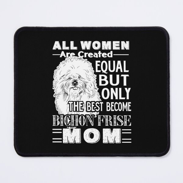 Item preview, Only The Best Become A Bichon Frise Mom designed and sold by UnknownArtistt.