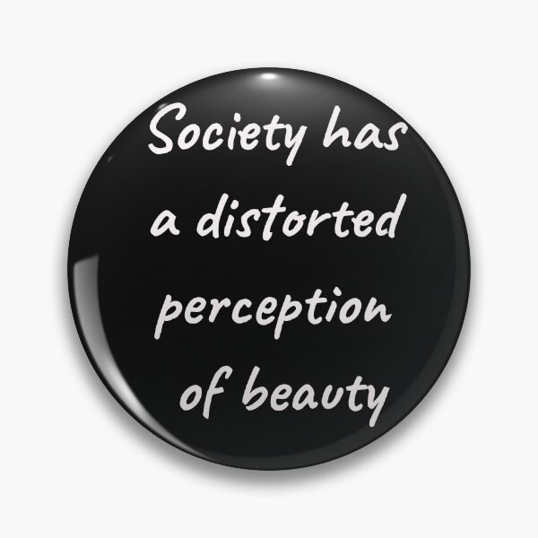 Artikelvorschau, SOCIETY HAS A DISTORTED PERCEPTION OF BEAUTY entworfen und verkauft von KatisDesign.