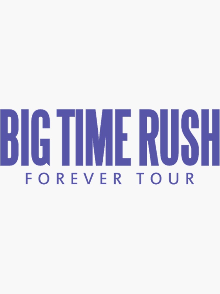 "BIG TIME RUSH FOREVER TOUR" Sticker for Sale by KalserRobert | Redbubble