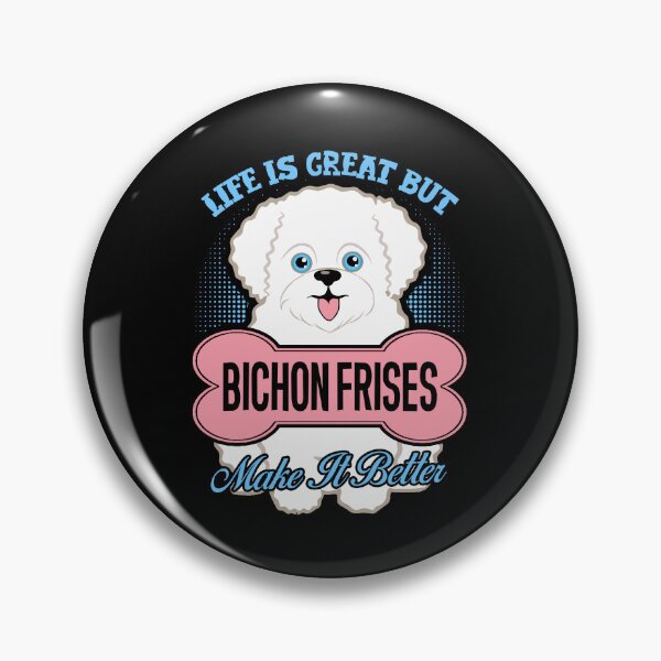 Item preview, Bichon Frise Makes My Life Better designed and sold by UnknownArtistt.