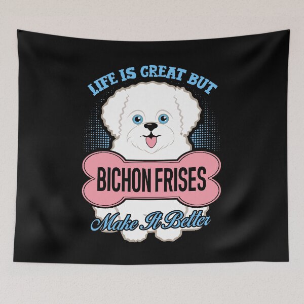 Item preview, Bichon Frise Makes My Life Better designed and sold by UnknownArtistt.