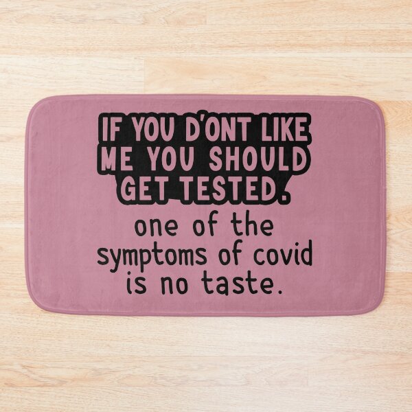 Item preview, If You Don't Like Me You Should Get Tested One Of The Symptoms Of Covid Is No Taste designed and sold by Artsy Fun.