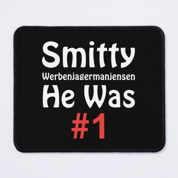 Item preview, Smitty Werbenjagermanjensen - He was number 1 - he was he was number one designed and sold by SamPrincae.