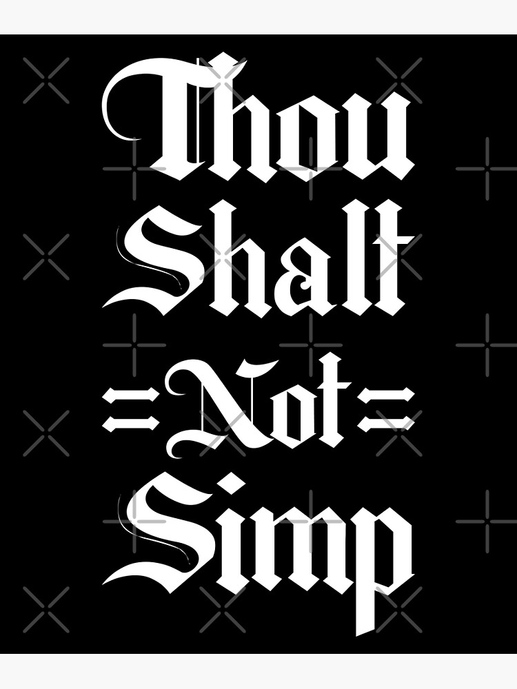 Thou Shalt Not Simp Poster For Sale By Yookabb Redbubble