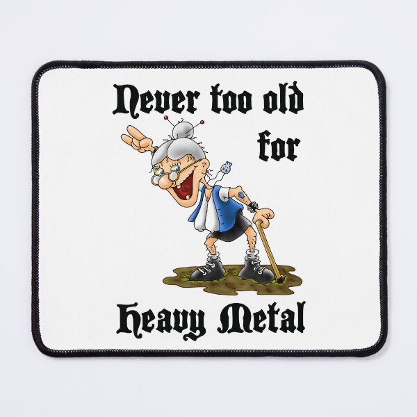 Item preview, Never too old for Heavy Metal designed and sold by ollibabu.